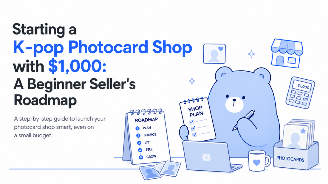 Starting a K-pop Photocard Shop with $1,000: A Beginner Seller's Roadmap