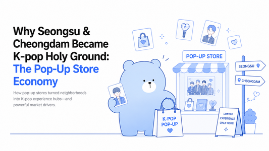 Why Seongsu & Cheongdam Became K-pop Holy Ground: The Pop-Up Store Economy