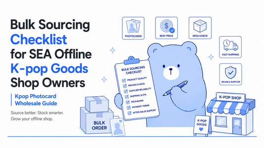 Bulk Sourcing Checklist for SEA Offline K-pop Goods Shop Owners | Kpop Photocard Wholesale Guide