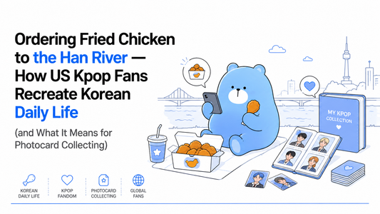 Ordering Fried Chicken to the Han River — How US Kpop Fans Recreate Korean Daily Life (and What It Means for Photocard Collecting)